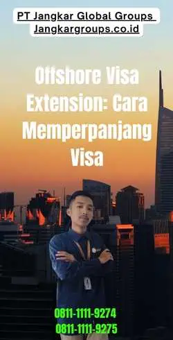 Offshore Visa Extension Cara Memperpanjang Visa