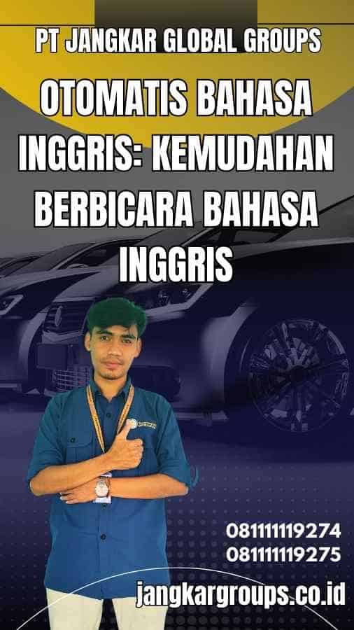 Otomatis Bahasa Inggris Kemudahan Berbicara Bahasa Inggris