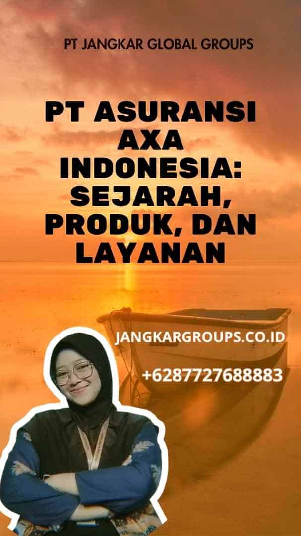 PT Asuransi Axa Indonesia: Sejarah, Produk, dan Layanan
