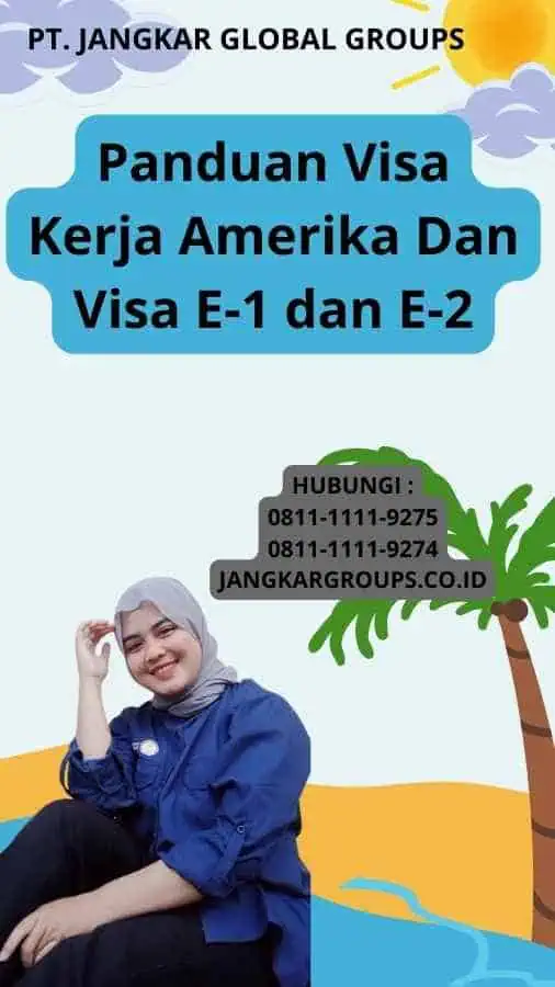 Panduan Visa Kerja Amerika Dan Visa E-1 dan E-2