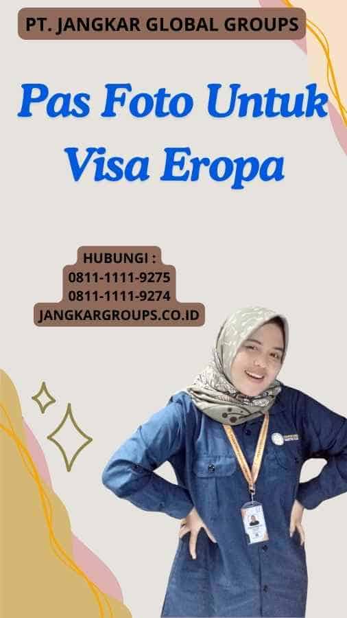 Pas Foto Untuk Visa Eropa