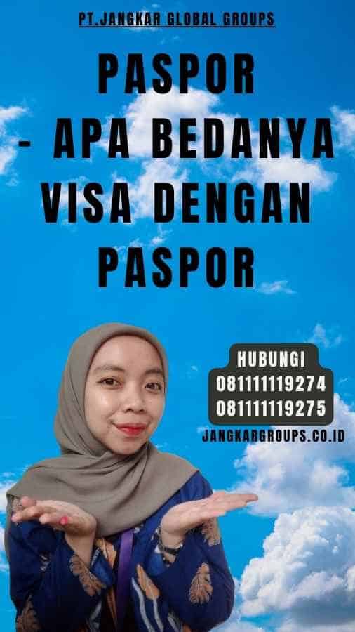 Paspor - Apa Bedanya Visa dengan Paspor