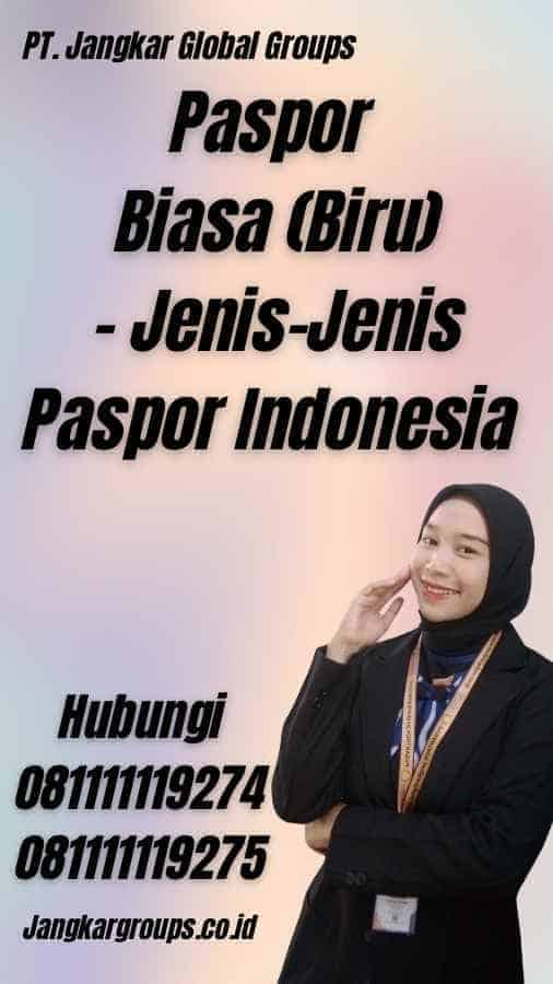 Jenis-Jenis Paspor Indonesia – Jangkar Global Groups