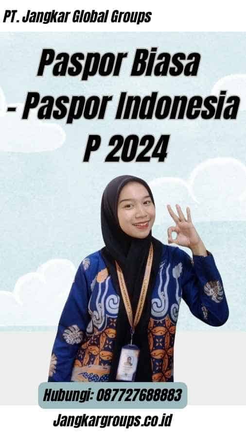 Paspor Biasa - Paspor Indonesia P 2024