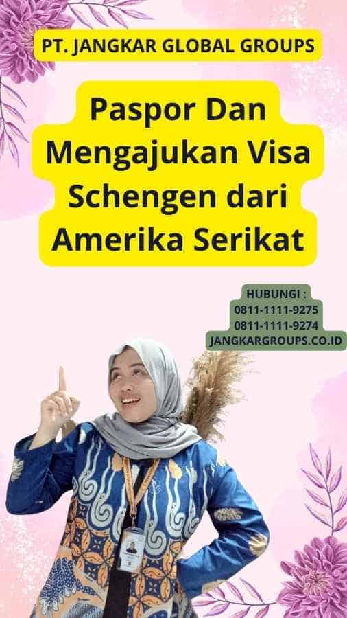 Paspor Dan Mengajukan Visa Schengen dari Amerika Serikat