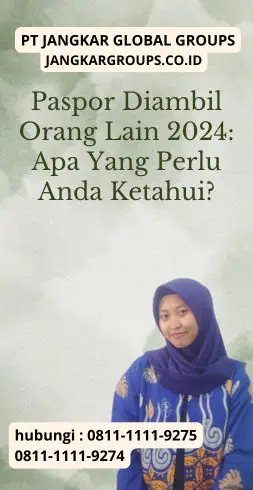 Paspor Diambil Orang Lain 2024 Apa Yang Perlu Anda Ketahui