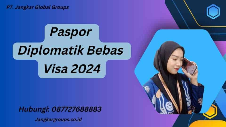 Paspor Diplomatik Bebas Visa 2024