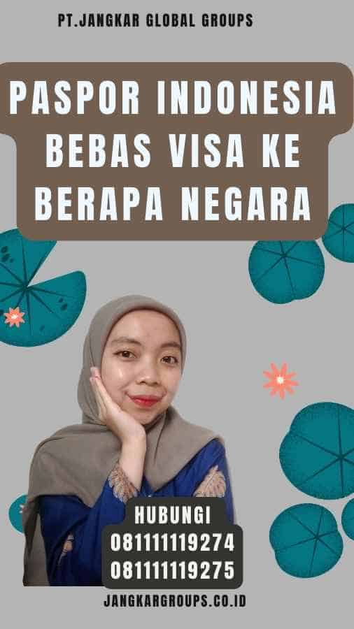 Paspor Indonesia Bebas Visa Ke Berapa Negara