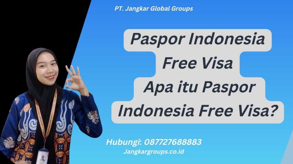 Paspor Indonesia Free Visa Apa itu Paspor Indonesia Free Visa?