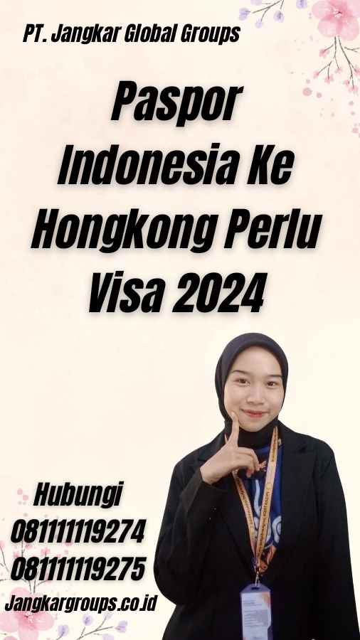 Paspor Indonesia Ke Hongkong Perlu Visa 2024
