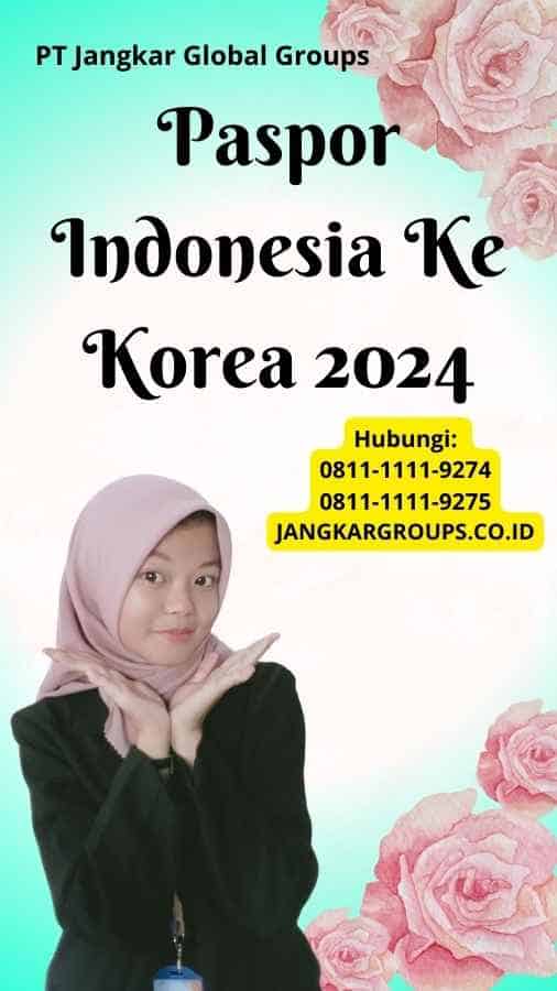 Paspor Indonesia Ke Korea 2024