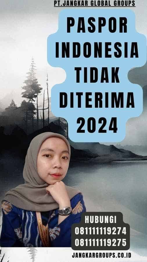 Paspor Indonesia Tidak Diterima 2024