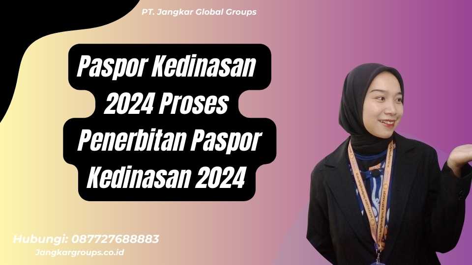 Paspor Kedinasan 2024 Proses Penerbitan Paspor Kedinasan 2024