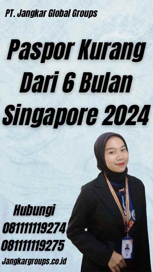 Paspor Kurang Dari 6 Bulan Singapore 2024
