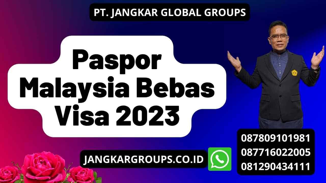 Paspor Malaysia Bebas Visa 2023