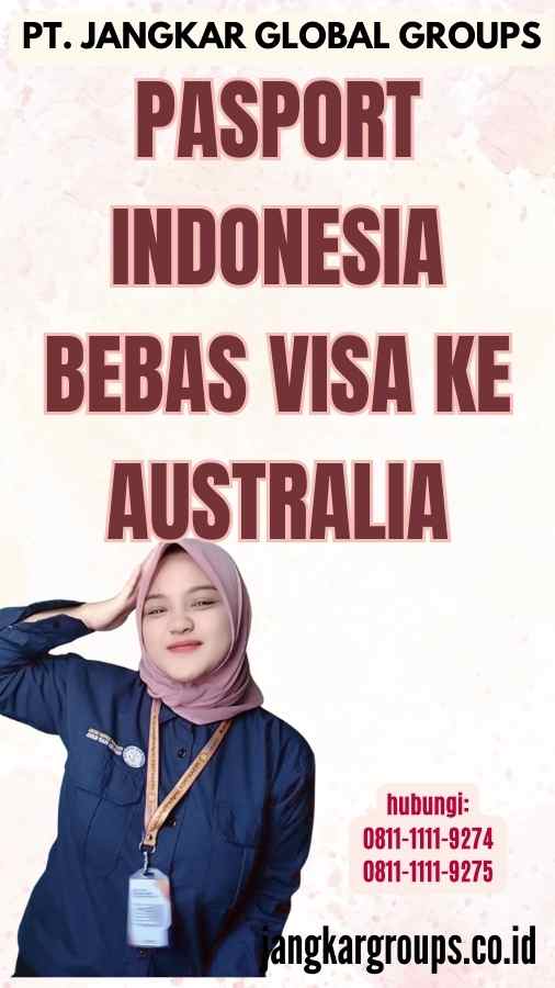 Pasport Indonesia Bebas Visa Ke Australia