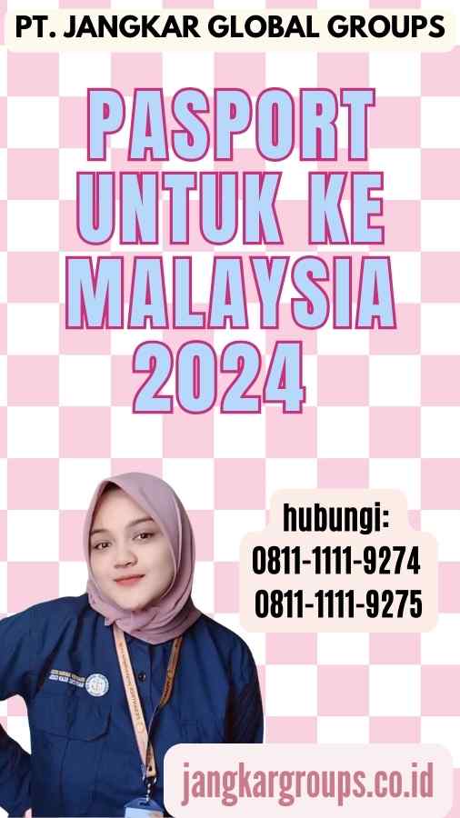 Pasport Untuk Ke Malaysia 2024