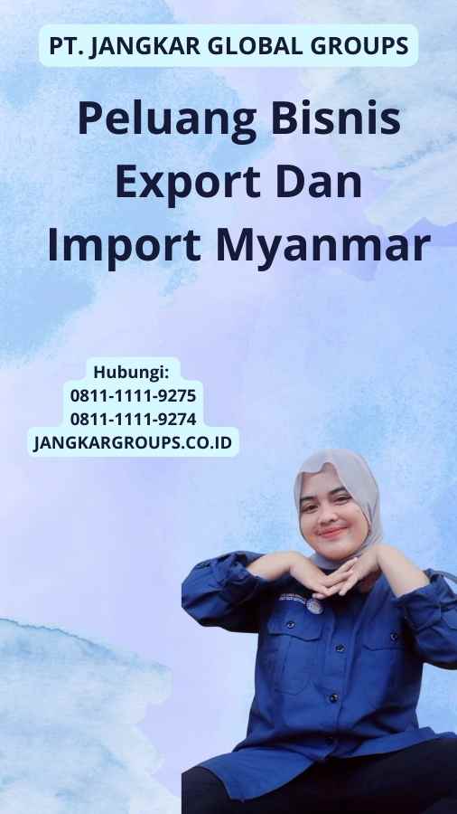 Peluang Bisnis Export Dan Import Myanmar