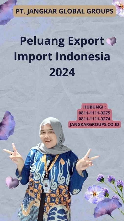 Peluang Export Import Indonesia 2024