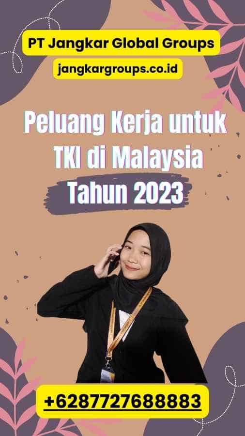 Peluang Kerja untuk TKI di Malaysia Tahun 2023