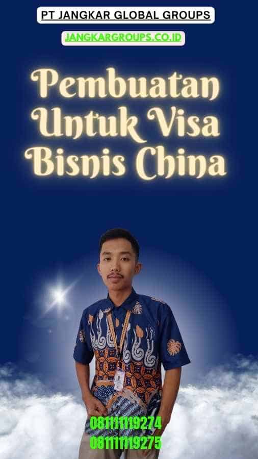 Pembuatan Untuk Visa Bisnis China Terbaik