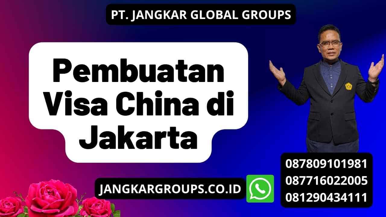 Pembuatan Visa China di Jakarta