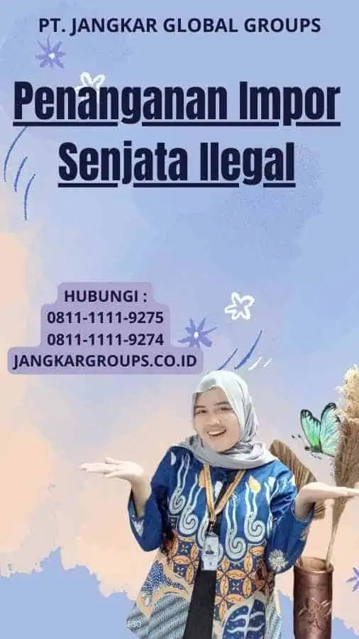 Penanganan Impor Senjata Ilegal