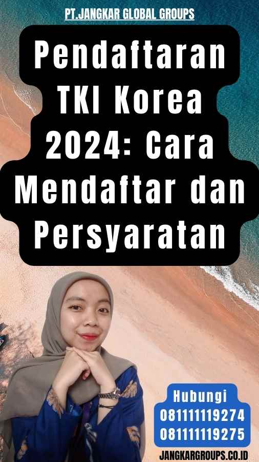 Pendaftaran TKI Korea 2024 Cara Mendaftar dan Persyaratan