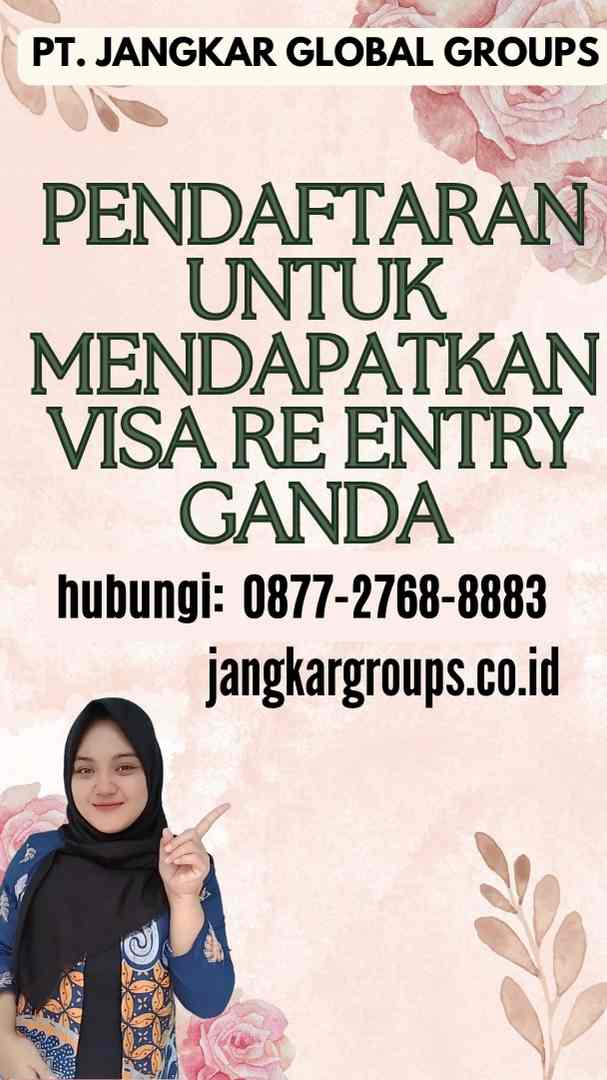 Pendaftaran untuk Mendapatkan Visa Re Entry Ganda