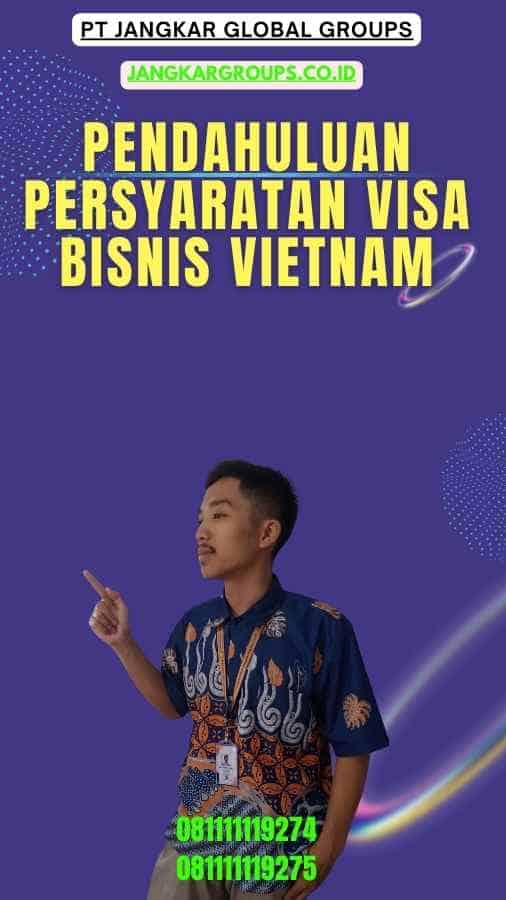 Pendahuluan Persyaratan Visa Bisnis Vietnam