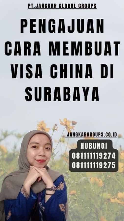 Pengajuan Cara Membuat Visa China Di Surabaya