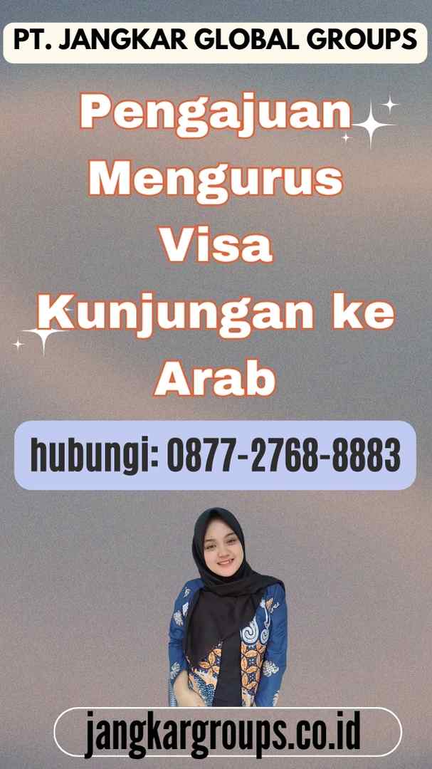 Pengajuan Mengurus Visa Kunjungan ke Arab