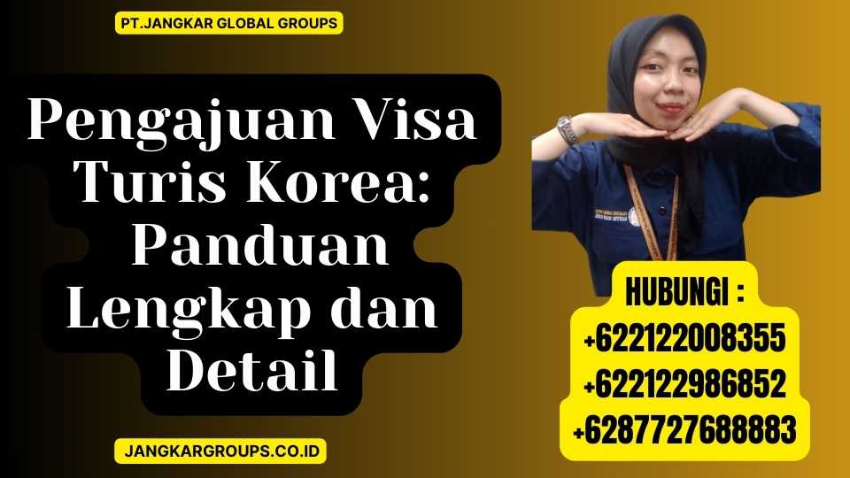 Pengajuan Visa Turis Korea Panduan Lengkap dan Detail