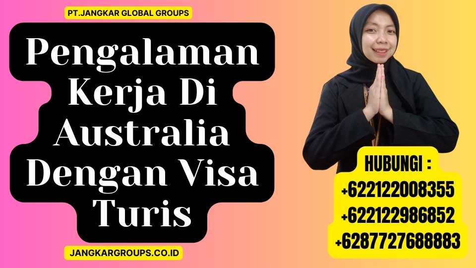 Pengalaman Kerja Di Australia Dengan Visa Turis