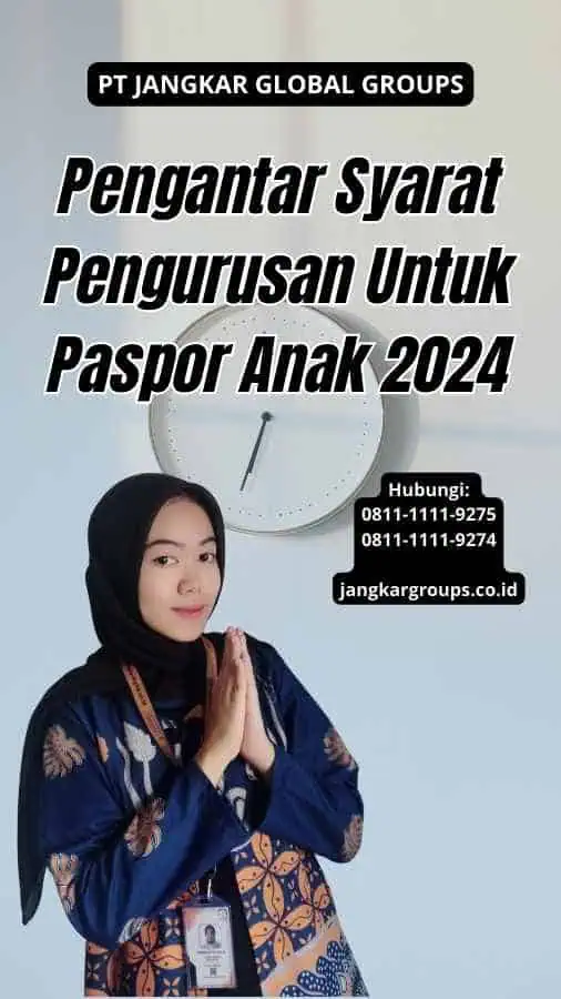 Pengantar Syarat Pengurusan Untuk Paspor Anak 2024