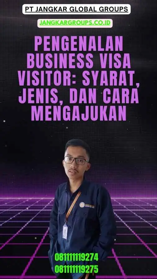 Pengenalan Business Visa Visitor Syarat, Jenis, dan Cara Mengajukan-Business Visa Visitor: Syarat, Jenis, dan Cara Mengajukan