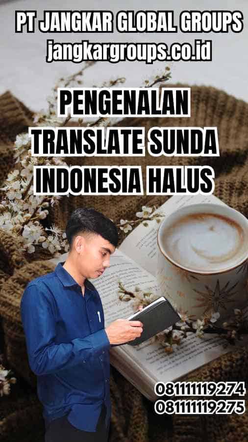 Pengenalan Translate Sunda Indonesia Halus