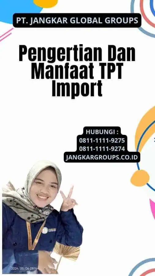 Pengertian Dan Manfaat TPT Import