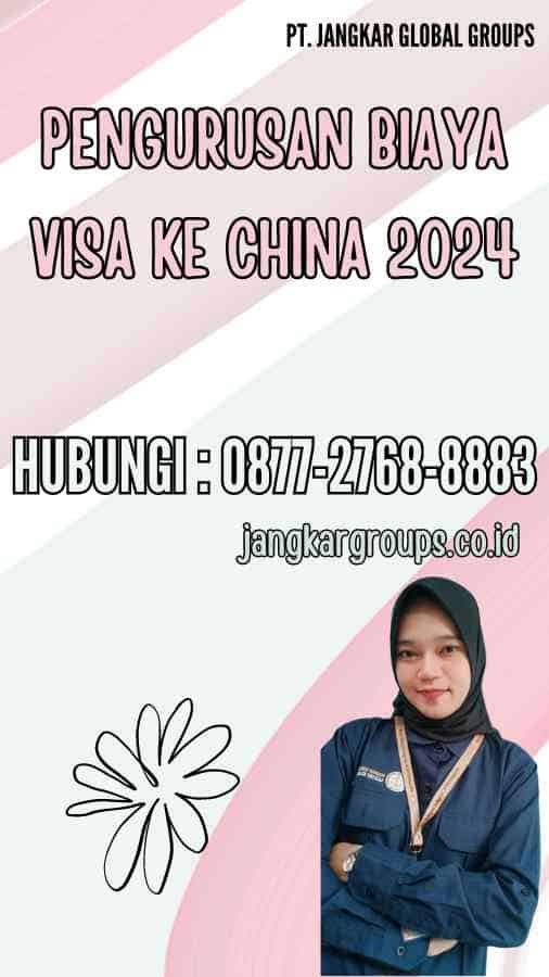 Pengurusan Biaya Visa Ke China 2024