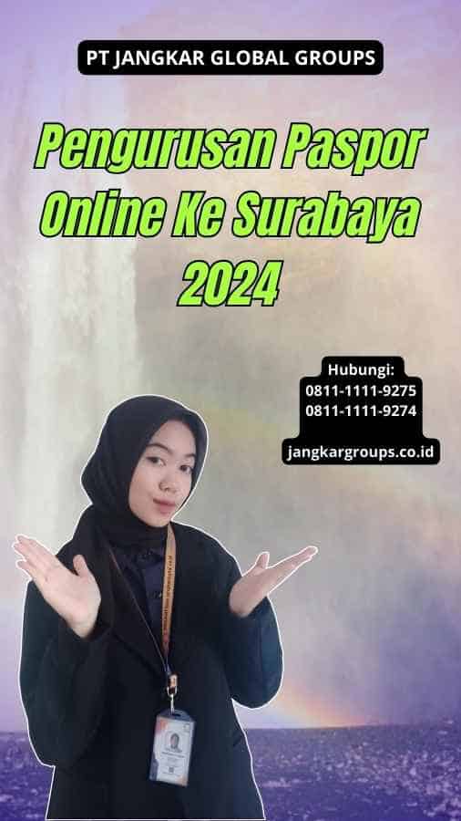 Pengurusan Paspor Online Ke Surabaya 2024