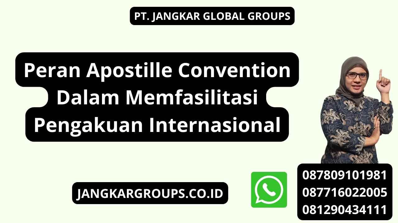 Peran Apostille Convention Dalam Memfasilitasi Pengakuan Internasional