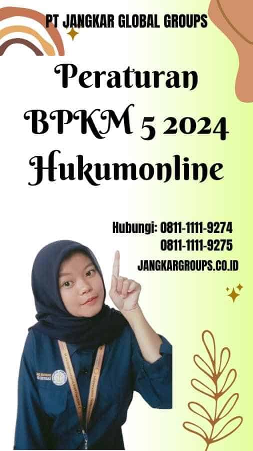 Peraturan BPKM 5 2024 Hukumonline