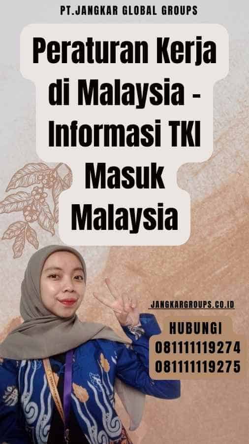 Peraturan Kerja di Malaysia - Informasi TKI Masuk Malaysia