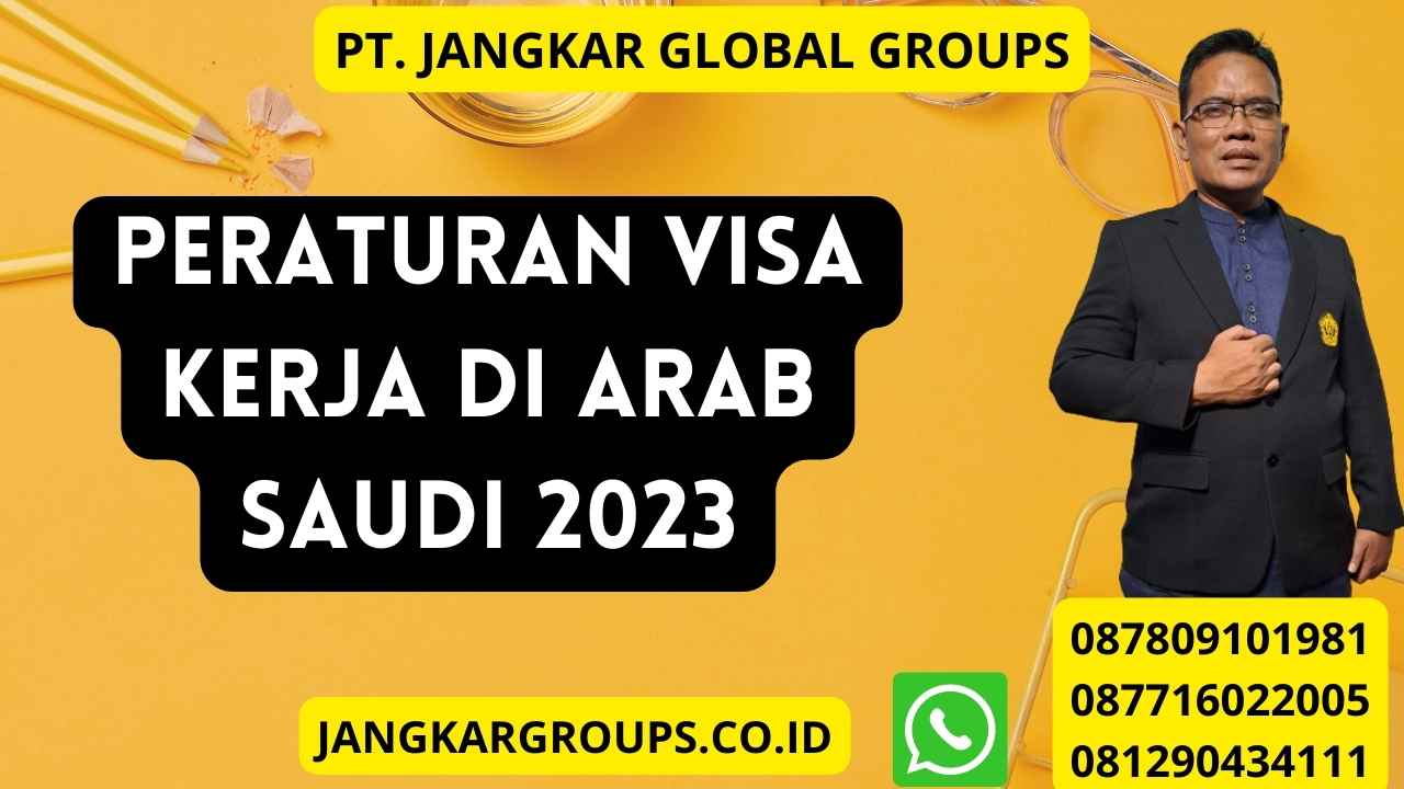 Peraturan Visa Kerja Di Arab Saudi 2023