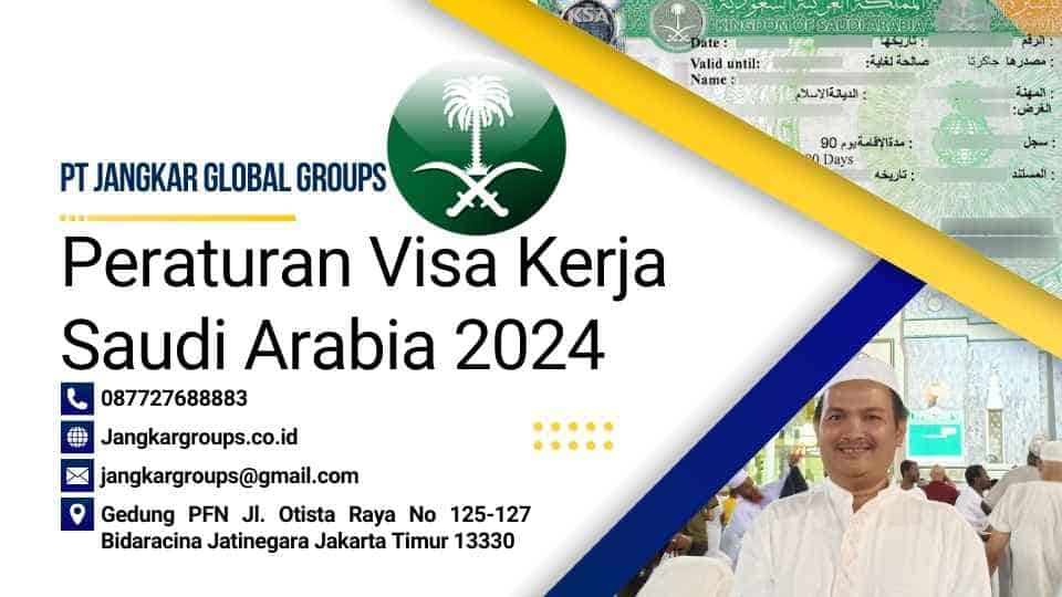 Peraturan Visa Kerja Saudi Arabia 2024