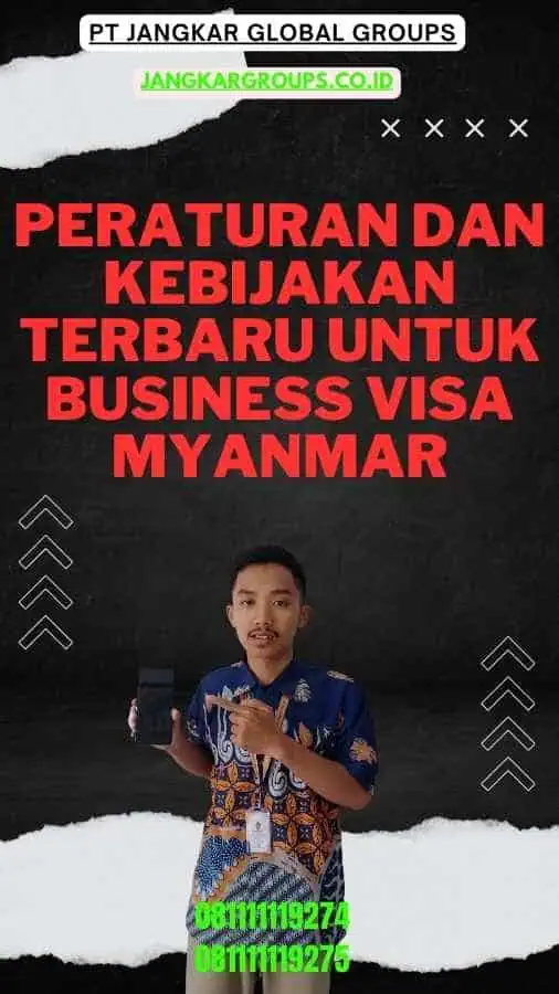 Peraturan dan Kebijakan Terbaru untuk Business Visa Myanmar