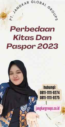 Perbedaan Kitas Dan Paspor 2023