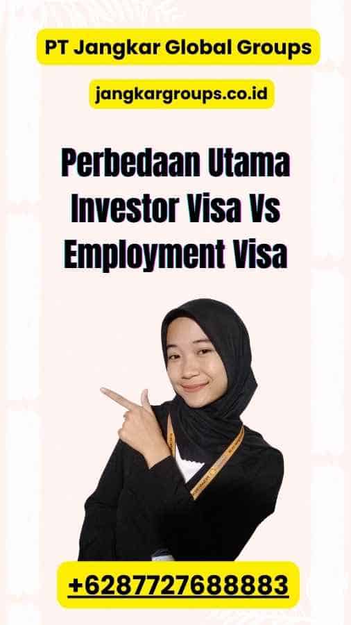 Perbedaan Utama Investor Visa Vs Employment Visa