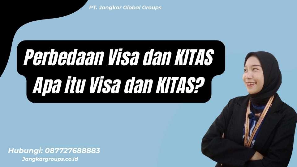 Perbedaan Visa dan KITAS Apa itu Visa dan KITAS?