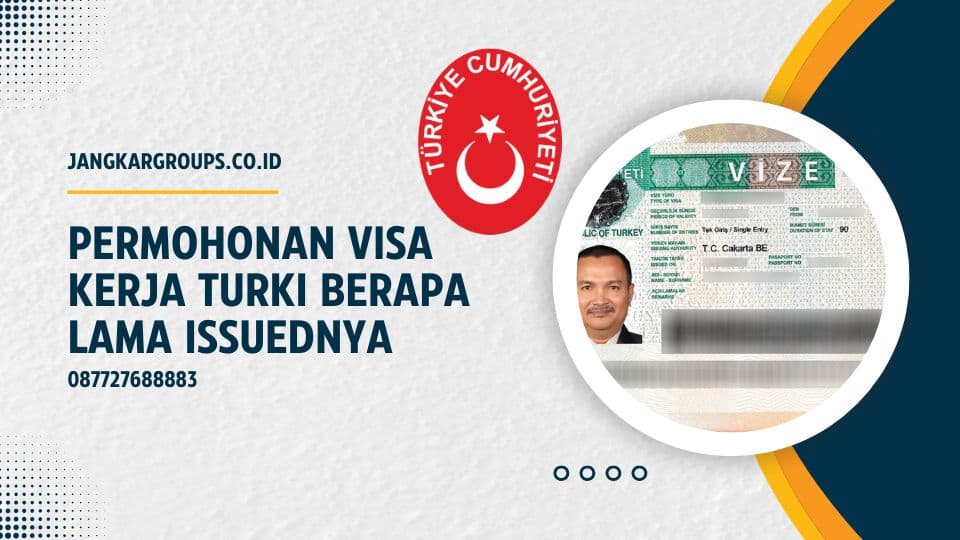 Permohonan Visa Kerja Turki Berapa Lama Issuednya